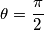 \theta =\frac{\pi }{2}
