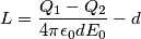 L = \frac{Q_1-Q_2}{4\pi\epsilon_0dE_0}-d