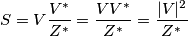 S=V\frac{V^*}{Z^*}=\frac{VV^*}{Z^*}=\frac{|V|^2}{Z^*}