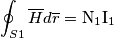 \oint _{S1}\overline{H}d\overline{r}=\text{N}_{1}\text{I}_{1}