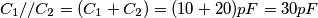 \displaystyle C_1 // C_2 = (C_1 + C_2) = (10 + 20) pF = 30 pF