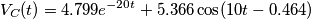 V_{C}(t)= 4.799e^{-20t}+5.366\cos (10t-0.464) V_{C}(t)= 4.799e^{-20t}+5.366\cos (10t-0.464)