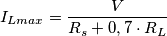 I_{Lmax}=\frac{V}{R_{s}+0,7\cdot R_{L}} I_{Lmax}=\frac{V}{R_{s}+0,7\cdot R_{L}}