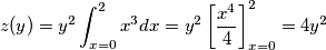 z(y)=y^2\int_{x=0}^{2}x^3dx=y^2 \left [ \frac{x^4}{4} \right ]_{x=0}^{2}=4y^2