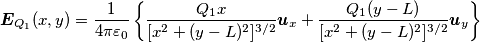 \boldsymbol{E}_{Q_1}(x,y)=\frac{1}{4\pi\varepsilon_0} \left \{\frac{Q_1 x}{ [x^2+(y-L)^2]^{3/2}} \boldsymbol{u}_x+ \frac{Q_1 (y-L)}{ [x^2+(y-L)^2]^{3/2}} \boldsymbol{u}_y \right \}