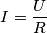 I=\frac {U}{R}