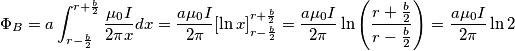 \Phi_B=a\int_{r-\frac{b}{2}}^{r+\frac{b}{2}} \frac{\mu_0 I}{2\pi x}dx=\frac{a\mu_0 I}{2\pi}[\ln{x}]^{r+\frac{b}{2}}_{r-\frac{b}{2}}=\frac{a\mu_0 I}{2\pi}\ln\left(\frac{r+\frac{b}{2}}{r-\frac{b}{2}}\right)=\frac{a\mu_0 I}{2\pi}\ln2