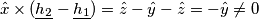 \hat{x}\times(\underline{h_{2}}- \underline{h_{1}})= \hat{z}-\hat{y}-\hat{z} = -\hat{y}\neq 0 \hat{x}\times(\underline{h_{2}}- \underline{h_{1}})= \hat{z}-\hat{y}-\hat{z} = -\hat{y}\neq 0