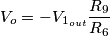 V_o = -V_{1_{out}}\frac{R_9}{R_6}