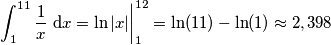 \int_{1}^{11} \frac{1}{x}\text{ d} x= \ln |x| \bigg|_{1}^{12}=\ln(11)-\ln(1) \approx 2,398