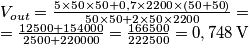 \begin{array}{l}
{V_{out}} = \frac{{5 \times 50 \times 50 + 0,7 \times 2200 \times \left( {50 + 50} \right)}}{{50 \times 50 + 2 \times 50 \times 2200}} = \\
 = \frac{{12500 + 154000}}{{2500 + 220000}} = \frac{{166500}}{{222500}} = 0,748 \, \text{V}
\end{array}