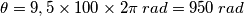 \theta = 9,5 \times 100\times 2\pi \: rad = 950\: rad