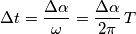 \Delta t =\frac{\Delta\alpha}{\omega}=\frac{\Delta\alpha}{2\pi}\,T