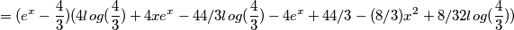 =(e^x-\frac{4}{3})(4log(\frac{4}{3})+4xe^x-4 4/3log(\frac{4}{3})-4e^x+4 4/3-(8/3)x^2+8/3 2log(\frac{4}{3}))