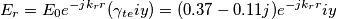 E_{r}=E_{0} e^{-jk_{r}r}(\gamma_ {te}iy)= (0.37-0.11j)e^{-jk_{r}r} iy