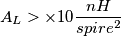A_{L} >\times 10 \frac{nH}{spire^{2}}