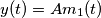 y(t) = Am_{1}(t) y(t) = Am_{1}(t)