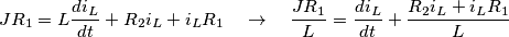 JR_1= { L \frac { di_L}{ dt } + R_2 i_L +  i_LR_1}  } \quad\rightarrow \quad \frac {JR_1}{L}= { \frac{ di_L}{ dt } + \frac {R_2 i_L +  i_LR_1} { L}