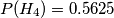 P(H_4)=0.5625