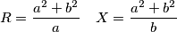 R=\frac{a^{2}+b^{2}}{a}\quad X=\frac{a^{2}+b^{2}}{b}