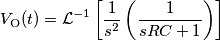 \begin{aligned}
V_\text O(t) = \mathcal L^{-1}\left[{1 \over s^2}\left(1 \over sRC + 1 \right ) \right ]
\end{aligned}