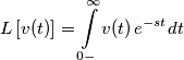 L\left[ v(t) \right]=\int\limits_{0-}^{\infty }{v(t)\,e^{-st}dt}