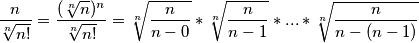\frac{n}{\sqrt[n]{n!}}=\frac{(\sqrt[n]{n})^n}{\sqrt[n]{n!}}=\sqrt[n]{\frac{n}{n-0}}*\sqrt[n]{\frac{n}{n-1}}*...*\sqrt[n]{\frac{n}{n-(n-1)}}