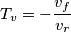 T_{v}=-\frac{v_{f}}{v_{r}} T_{v}=-\frac{v_{f}}{v_{r}}