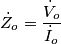 \dot Z_o = \frac{\dot V_o}{\dot I_o}