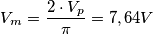 V_{m}=\frac{2\cdot V_{p}}{\pi }=7,64V V_{m}=\frac{2\cdot V_{p}}{\pi }=7,64V