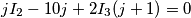 jI_2-10j+2I_3(j+1)=0 jI_2-10j+2I_3(j+1)=0