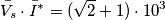 \bar{V_s}\cdot\bar{I}^{*}=(\sqrt{2}+1)\cdot10^{3}