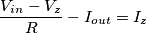 \frac{V_{in} - V_z}{R} - I_{out} = I_z \frac{V_{in} - V_z}{R} - I_{out} = I_z