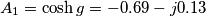 A_{1}= \cosh g =-0.69-j0.13