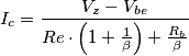 I_c = \frac{V_z - V_{be}}{Re \cdot \left(1 + \frac{1}{\beta}\right) + \frac{R_b}{\beta}}