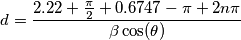 d=\frac{2.22+\frac{\pi}{2}+0.6747-\pi+2n\pi}{\beta \cos(\theta)}