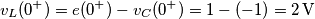 v_L(0^+)=e(0^+)-v_C(0^+)=1-(-1)=2  \, \text{V}