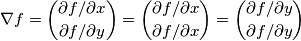 \nabla f=\binom{\partial f/\partial x}{\partial f/\partial y}=\binom{\partial f/\partial x}{\partial f/\partial x}=\binom{\partial f/\partial y}{\partial f/\partial y}