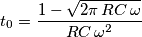 t_0=\frac{1-\sqrt{2\pi\,RC\,\omega}}{RC\,\omega^2}