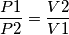 \frac{P1}{P2}=\frac{V2}{V1}