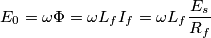 E_0 = \omega \Phi = \omega L_f I_f = \omega L_f \frac{E_s}{R_f} E_0 = \omega \Phi = \omega L_f I_f = \omega L_f \frac{E_s}{R_f}