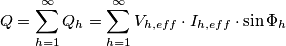 Q=\sum_{h=1}^{\infty } Q_h= \sum_{h=1}^{\infty }V_{h,eff}\cdot I_{h,eff}\cdot \sin \Phi_h Q=\sum_{h=1}^{\infty } Q_h= \sum_{h=1}^{\infty }V_{h,eff}\cdot I_{h,eff}\cdot \sin \Phi_h