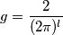 g=\frac{2}{(2\pi)^l}
