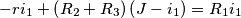 -ri_{1}+\left(R_{2}+R_{3}\right)\left(J-i_{1}\right)=R_{1}i_{1}