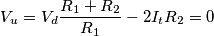 V_u=V_d\frac{R_1+R_2}{R_1}-2I_tR_2=0