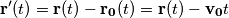 \mathbf{r'}(t)=\mathbf{r}(t)-\mathbf{r_0}(t)=\mathbf{r}(t)-\mathbf{v_0}t \mathbf{r'}(t)=\mathbf{r}(t)-\mathbf{r_0}(t)=\mathbf{r}(t)-\mathbf{v_0}t