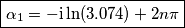 \boxed{\alpha_1=-\text{i}\ln(3.074)+2n\pi} \boxed{\alpha_1=-\text{i}\ln(3.074)+2n\pi}