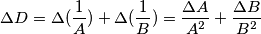 \Delta D = \Delta(\frac{1}{A})+\Delta(\frac{1}{B})=\frac{\Delta A}{A^2}+\frac{\Delta B}{B^2}