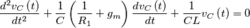 \[\frac{{{d^2}{v_C}\left( t \right)}}{{d{t^2}}} + \frac{1}{C}\left( {\frac{1}{{{R_1}}} + {g_m}} \right)\frac{{d{v_C}\left( t \right)}}{{dt}} + \frac{1}{{CL}}{v_C}\left( t \right) = 0\]