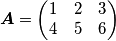 \boldsymbol{A}=\begin{pmatrix}1 & 2 & 3\\
4 & 5 & 6
\end{pmatrix}